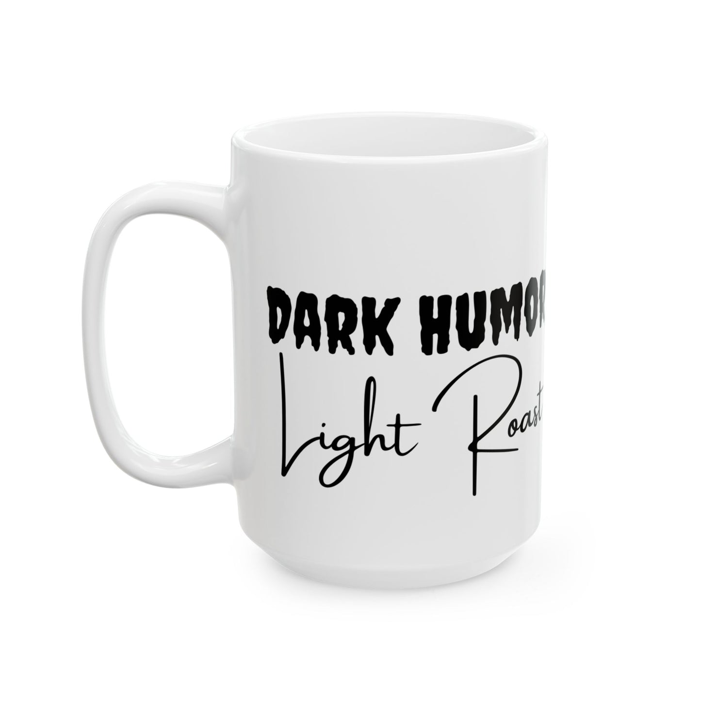 Signature "Dark Humor, Light Roast" Ceramic Mug, (11oz, 15oz)