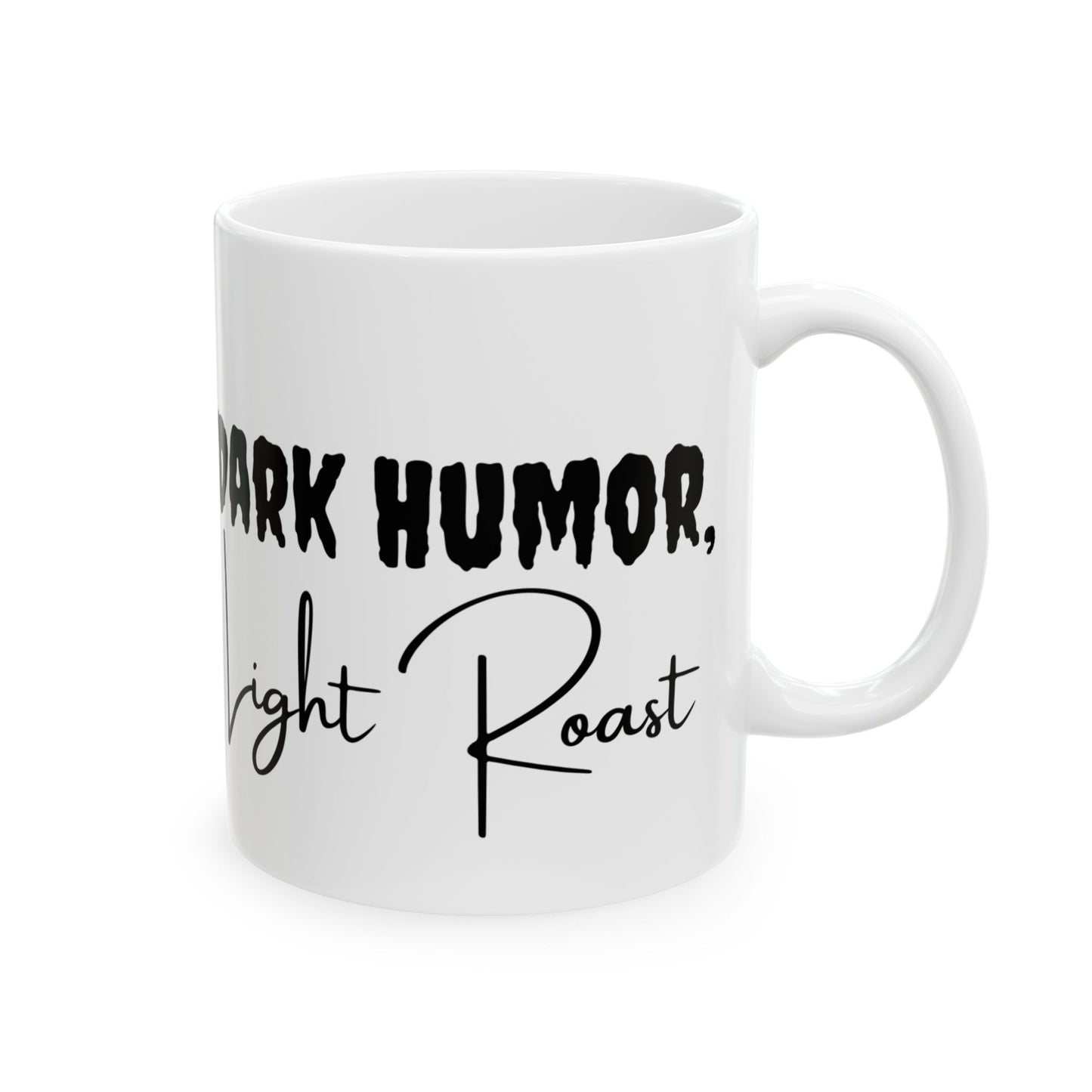 Signature "Dark Humor, Light Roast" Ceramic Mug, (11oz, 15oz)