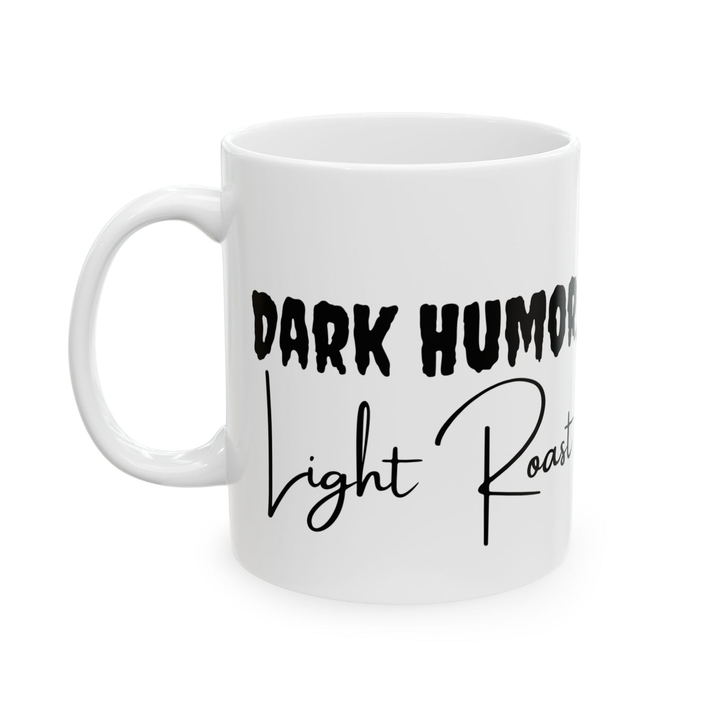 Signature "Dark Humor, Light Roast" Ceramic Mug, (11oz, 15oz)