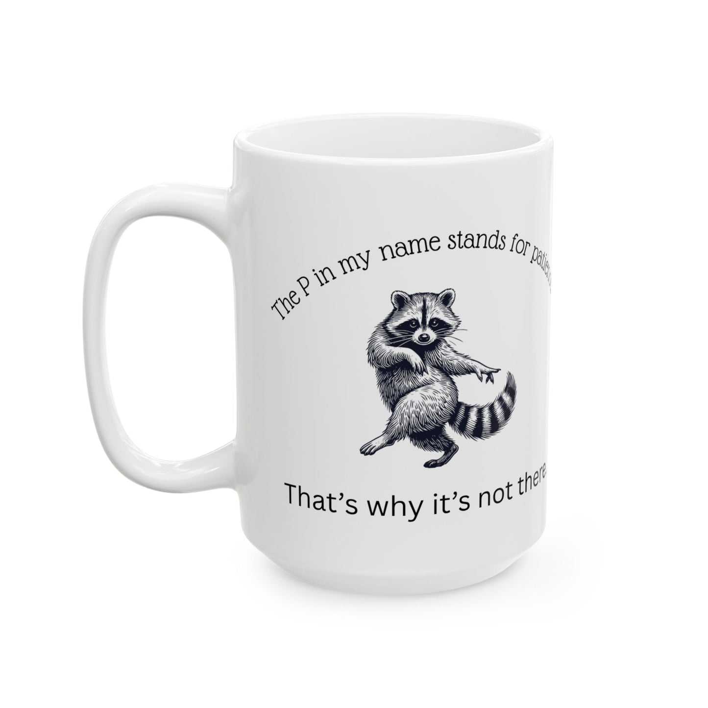 Impatient Raccoon Ceramic Mug, (11oz, 15oz)