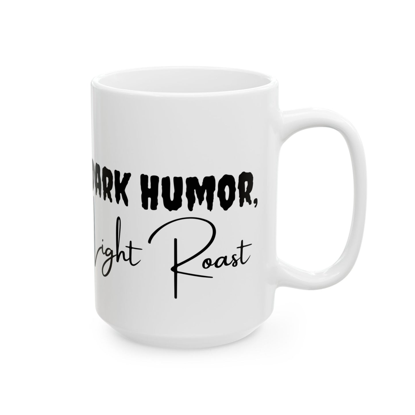Signature "Dark Humor, Light Roast" Ceramic Mug, (11oz, 15oz)