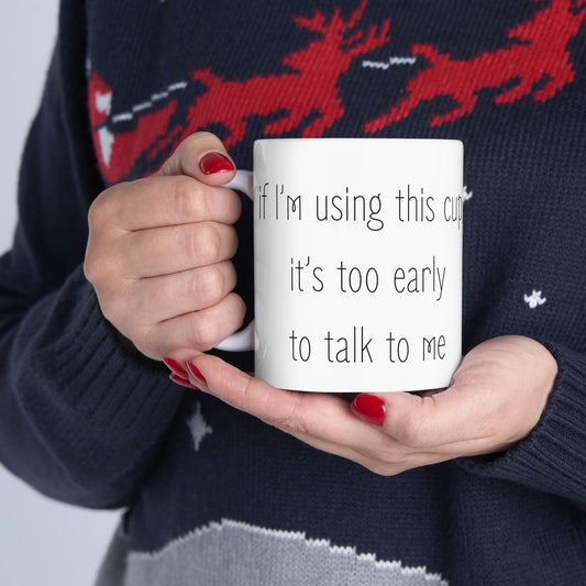 Morning Warning Ceramic Mug, (11oz, 15oz)