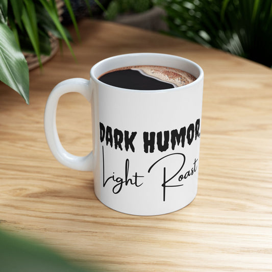 Signature "Dark Humor, Light Roast" Ceramic Mug, (11oz, 15oz)