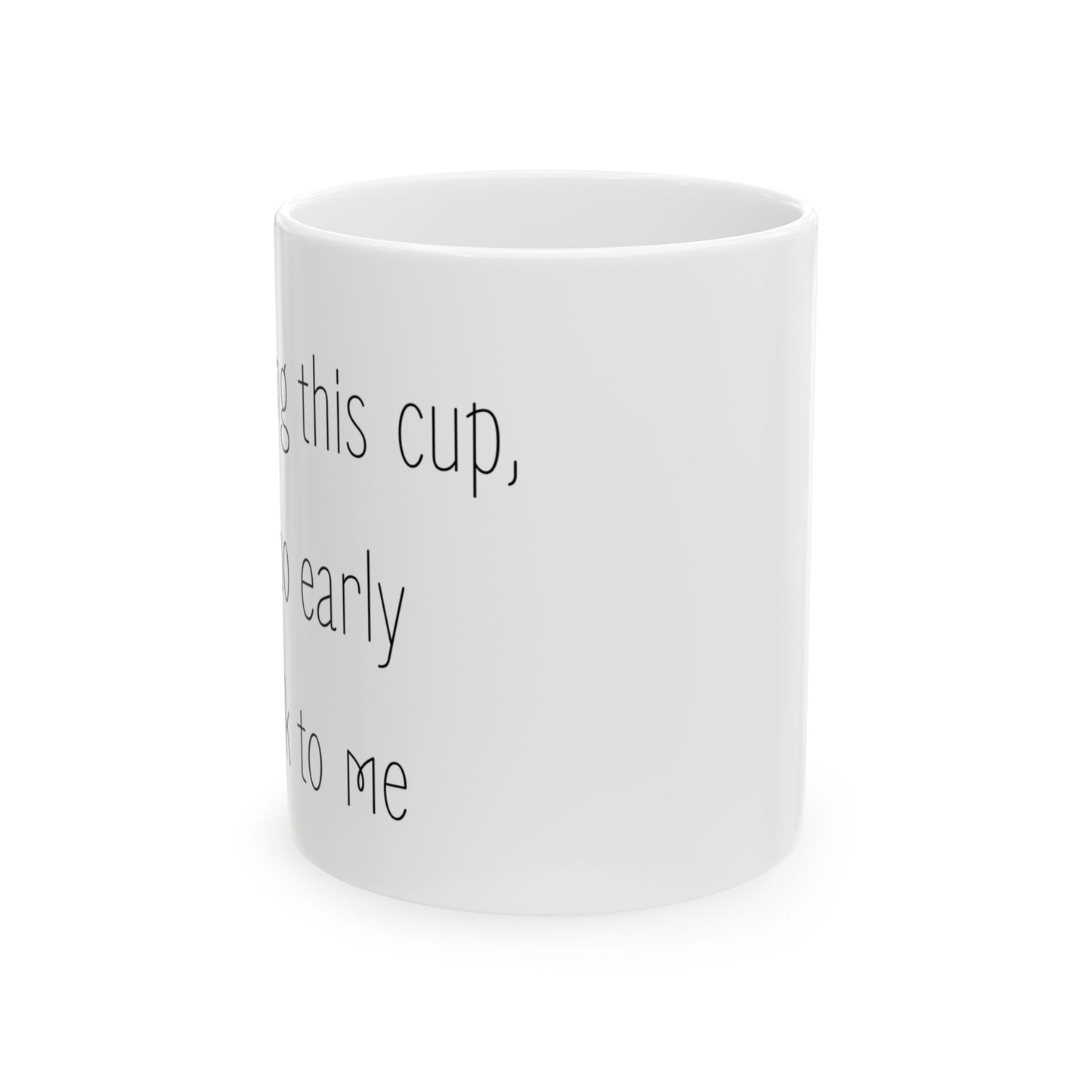 Morning Warning Ceramic Mug, (11oz, 15oz)