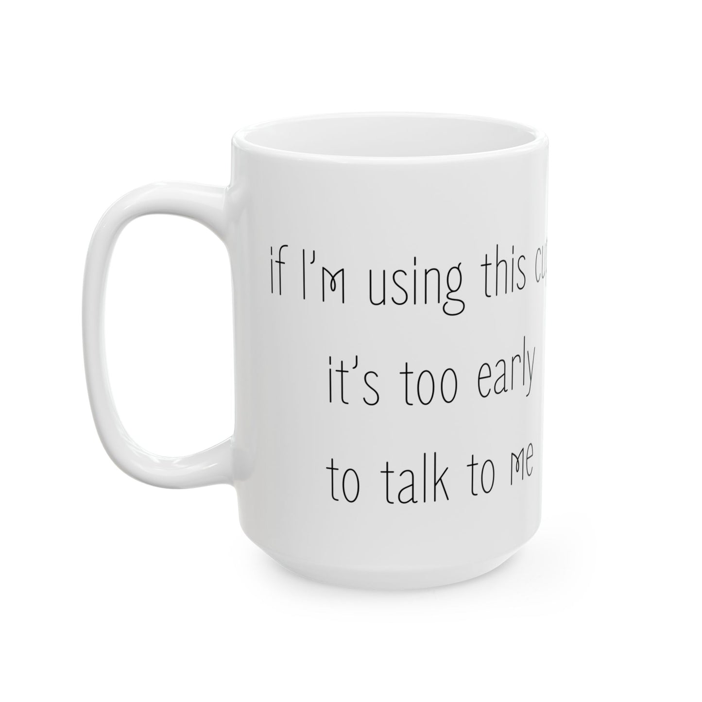 Morning Warning Ceramic Mug, (11oz, 15oz)