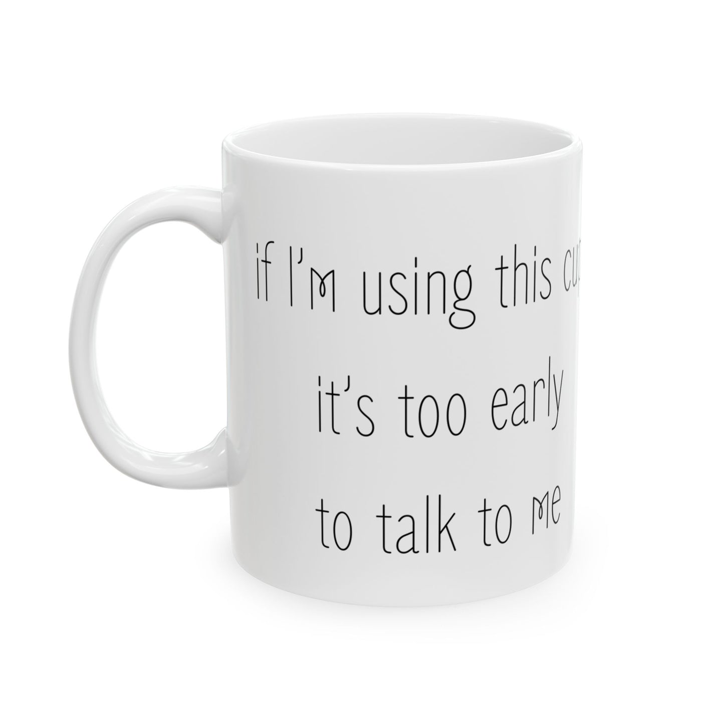 Morning Warning Ceramic Mug, (11oz, 15oz)